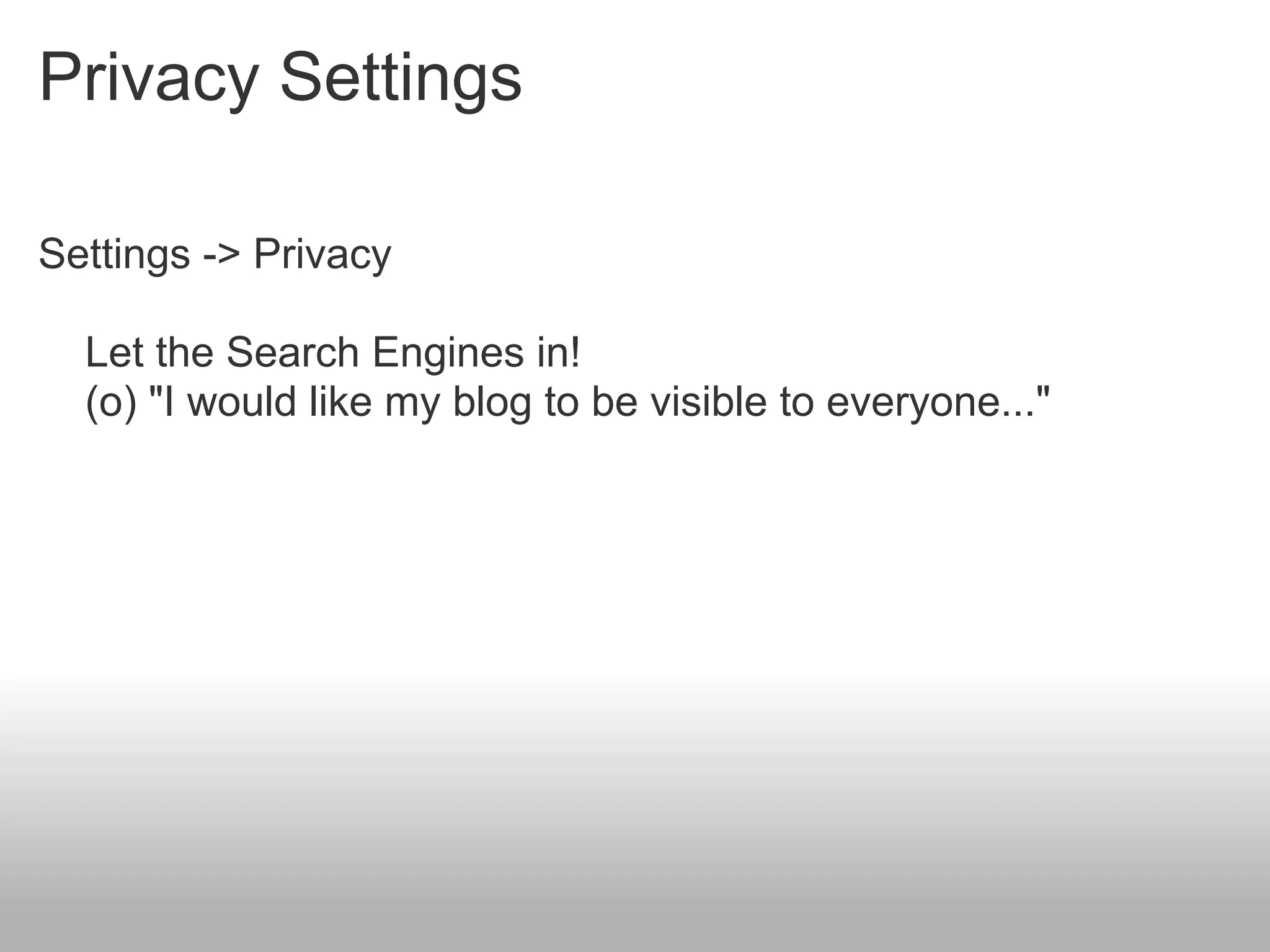 Privacy Settings

Settings -> Privacy

  Let the Search Engines in!
  (o) "I would like my blog to be visible to everyone..."
 
