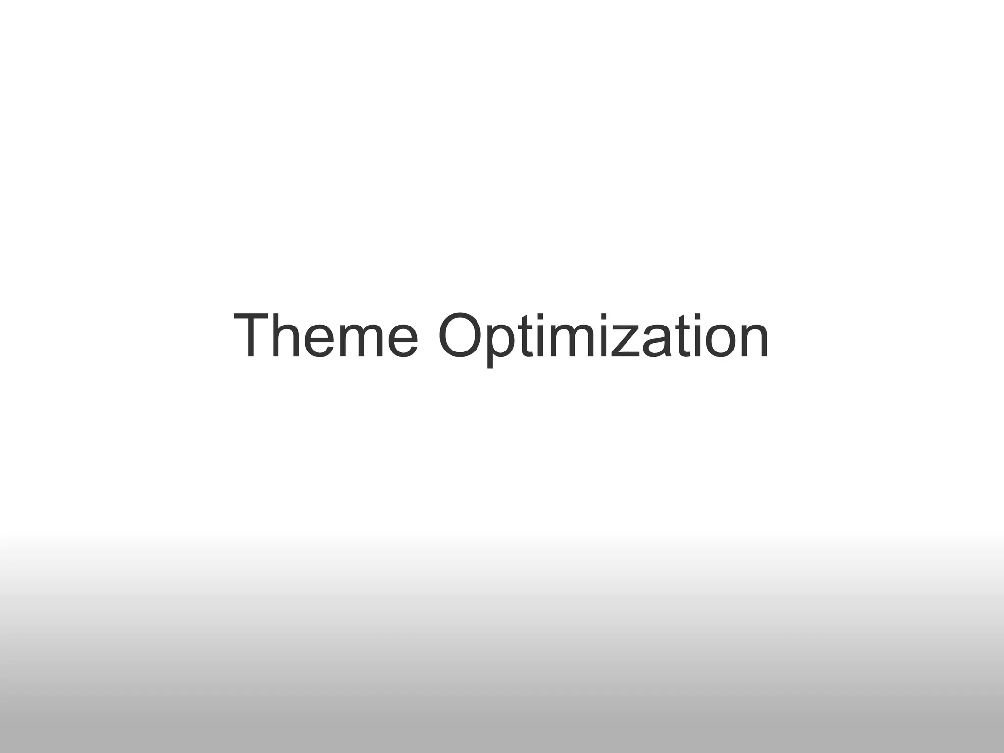 Theme Optimization
 