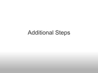 Additional Steps
 