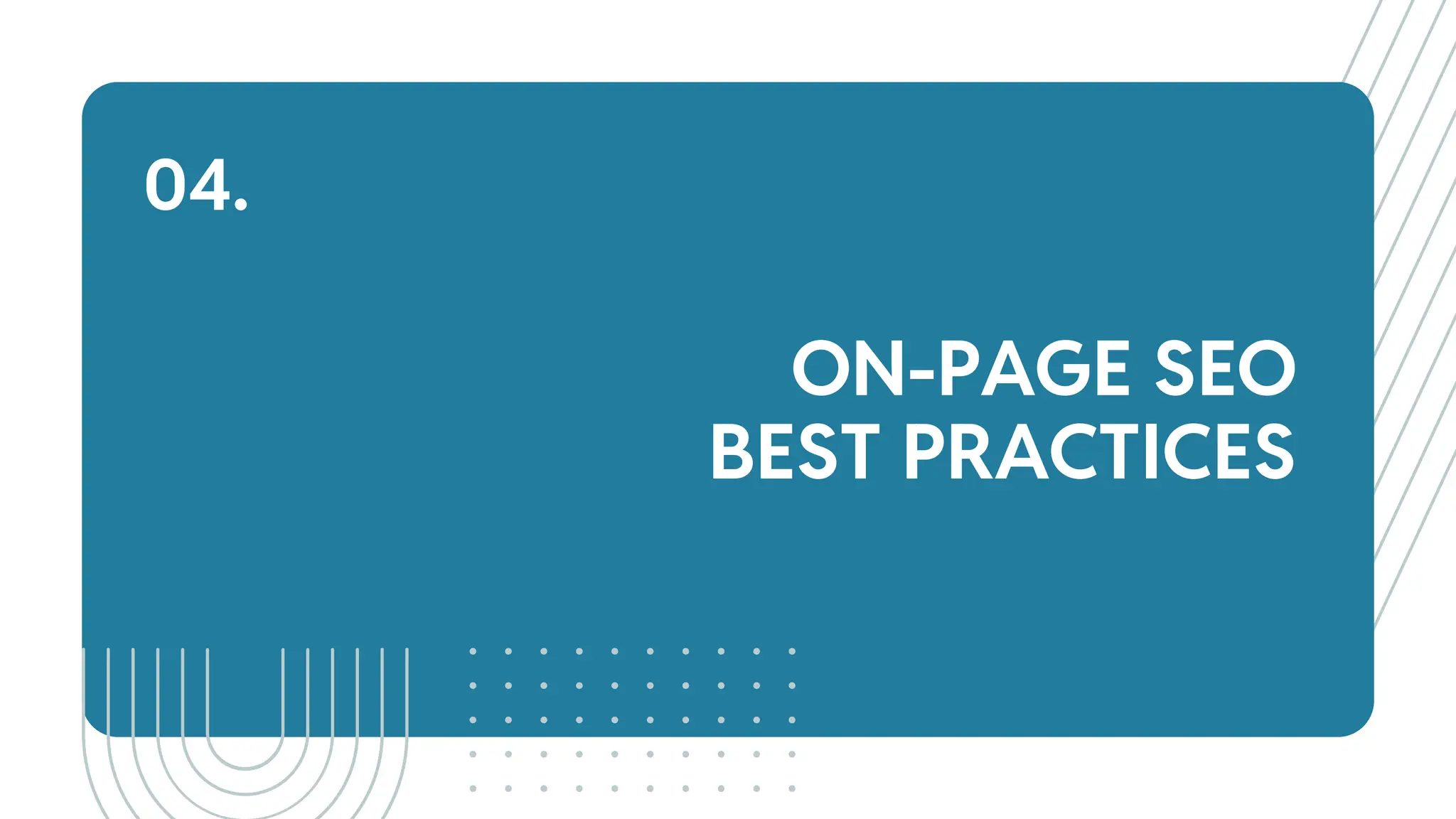 ON-PAGE SEO
BEST PRACTICES
04.
 