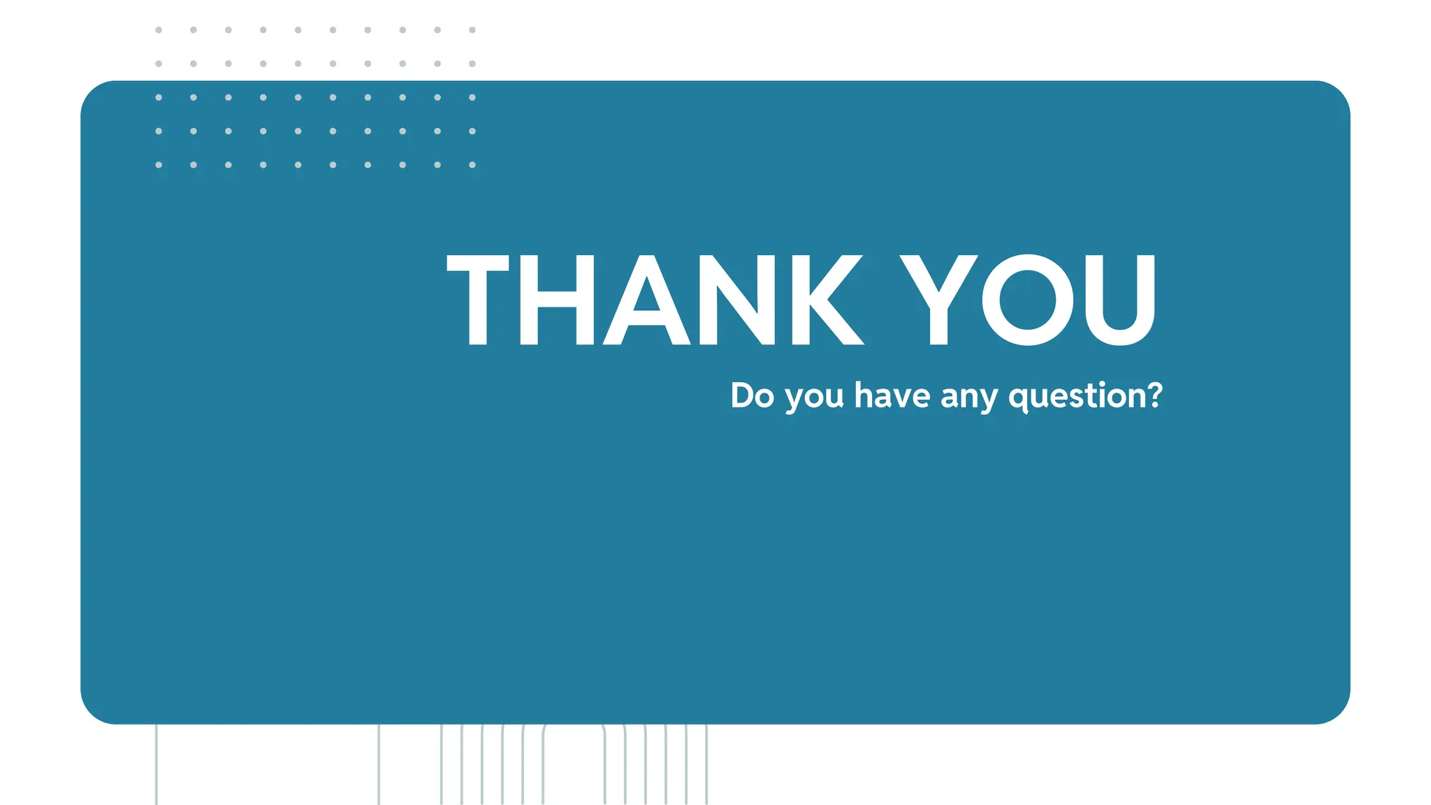 THANK YOU
Do you have any question?
 