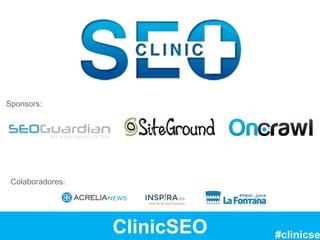 ClinicSEO
Colaboradores:
#clinicse
Sponsors:
 