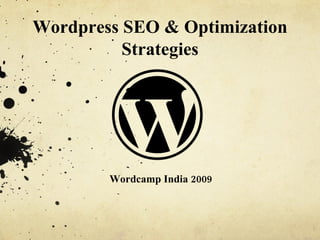 Wordpress SEO & Optimization Strategies Wordcamp India 2009 