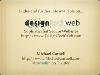 Michael Carnell http://www.MichaelCarnell.com @ carnellm  on Twitter Slides and further info available on... Sophisticated...