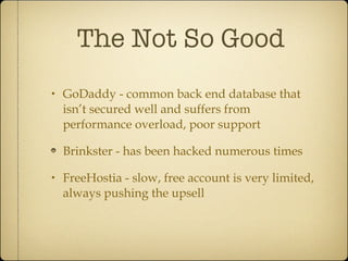 The Not So Good <ul><li>GoDaddy - common back end database that isn’t secured well and suffers from performance overload, ...