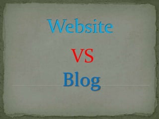 Blog
VS
 