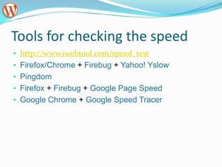 Tools for checking the speedhttp://www.iwebtool.com/speed_test