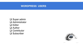 WORDPRESS USERS








Super admin
Administrator
Editor
Author
Contributor
Subscriber

 