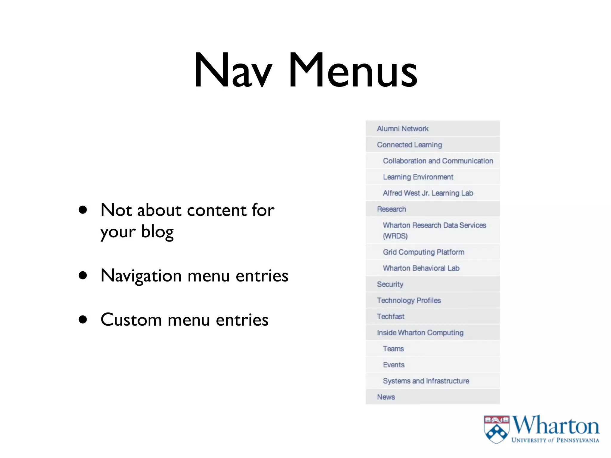 Nav Menus

•   Not about content for
    your blog

•   Navigation menu entries

•   Custom menu entries
 
