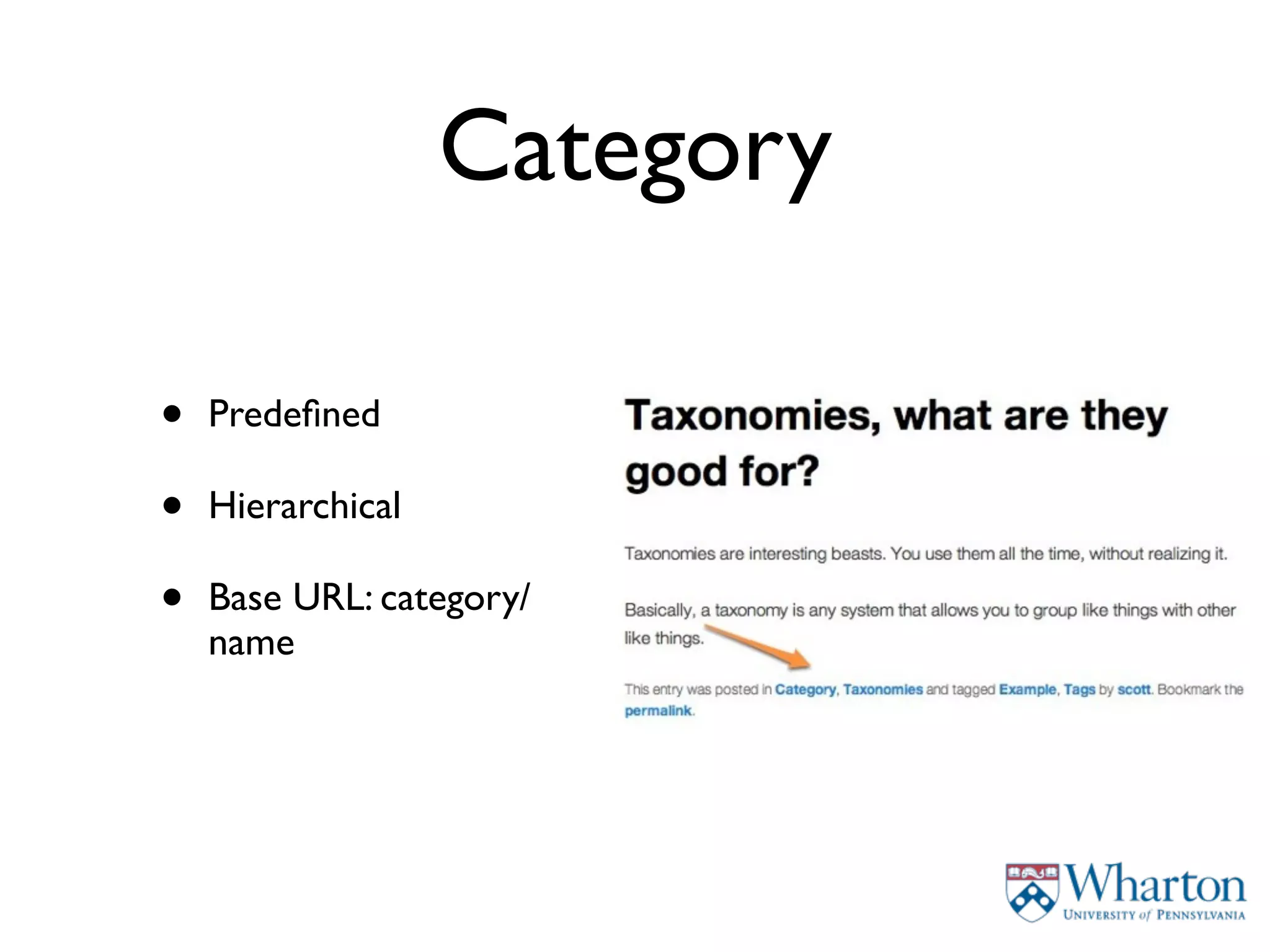 Category

•   Predeﬁned

•   Hierarchical

•   Base URL: category/
    name
 