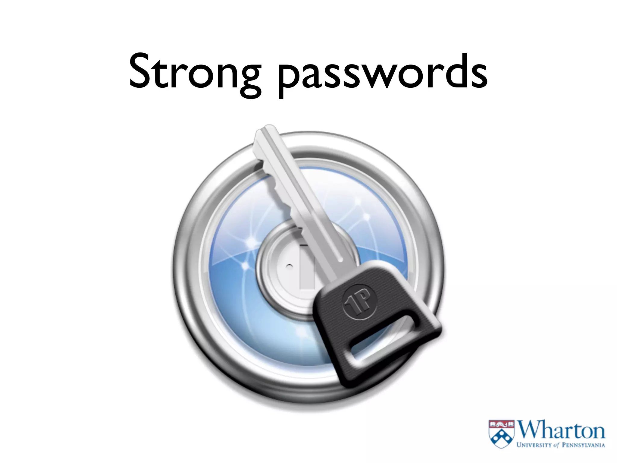 Strong passwords
 
