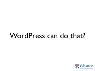 WordPress can do that?
 