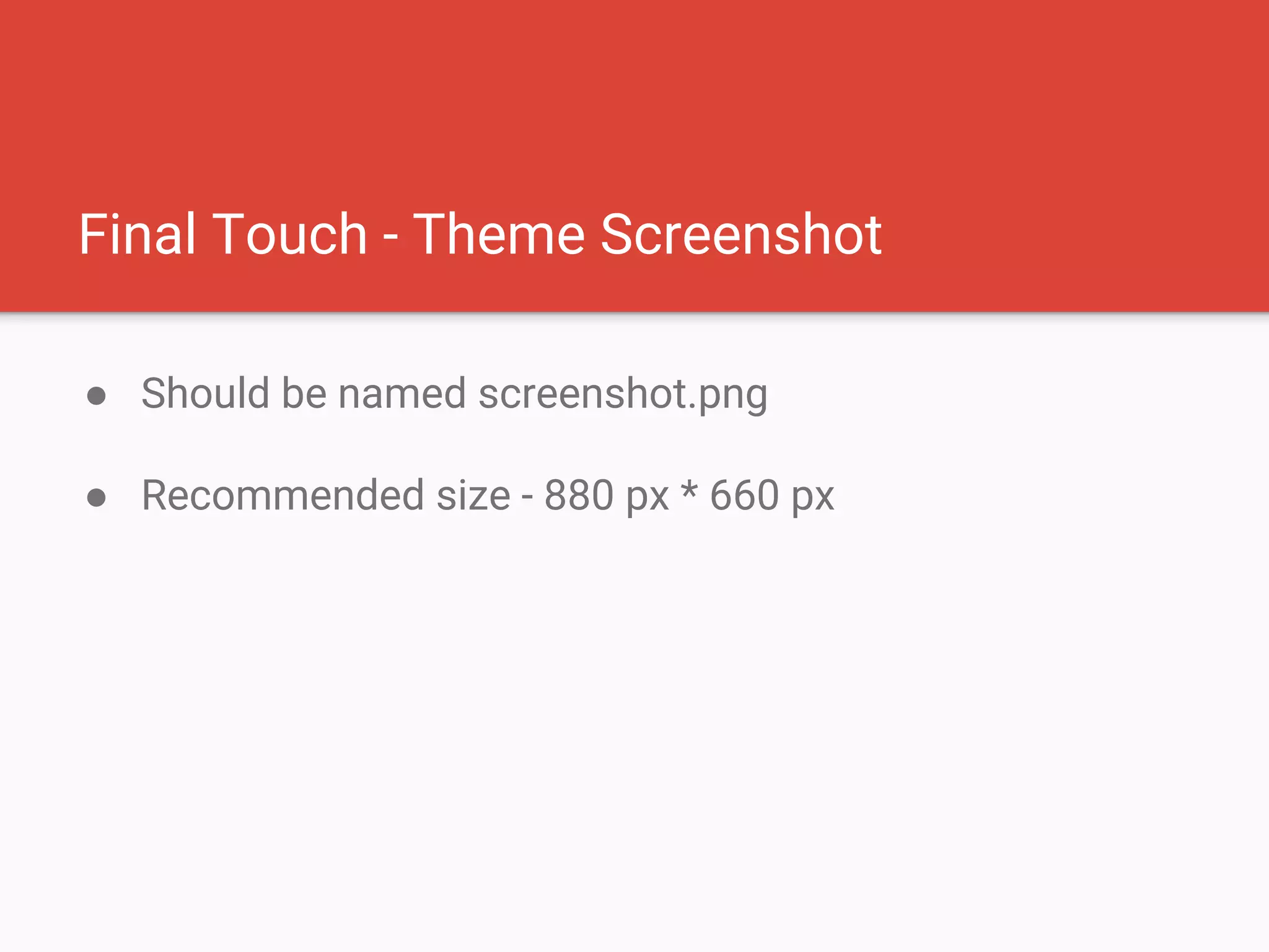 Final Touch - Theme Screenshot
● Should be named screenshot.png
● Recommended size - 880 px * 660 px
 