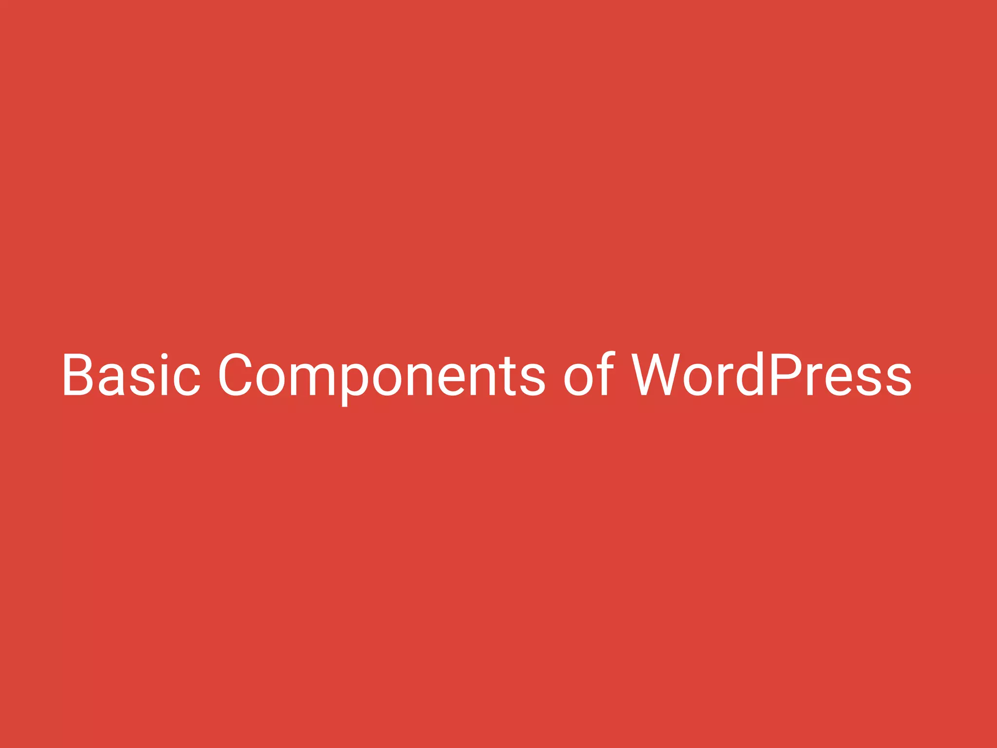 Basic Components of WordPress
 