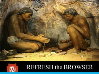 REFRESH the BROWSER
 