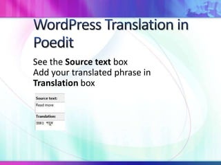 See the Source text box
Add your translated phrase in
Translation box
 