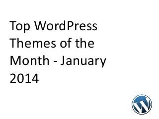 Top WordPress
Themes of the
Month - January
2014

 