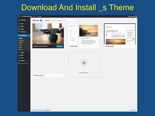 Download And Install _s Theme
http://underscores.me/
 