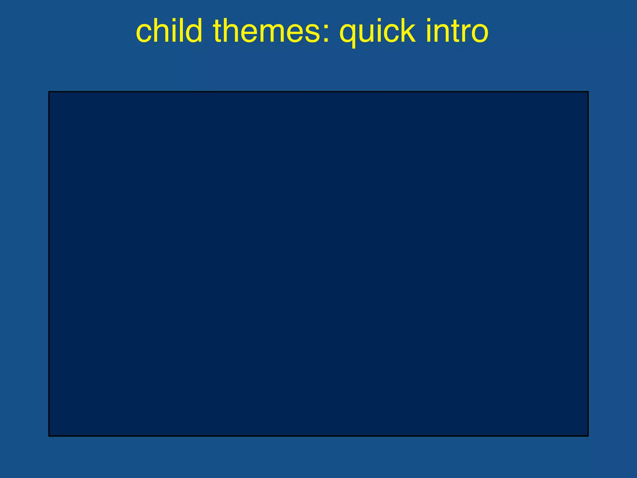 child themes: quick intro
 
