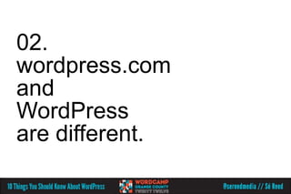 02.
wordpress.com
and
WordPress
are different.
 