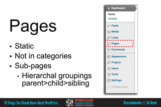 Pages
▸ Static
▸ Not in categories
▸ Sub-pages
  • Hierarchal groupings
    parent>child>sibling
 