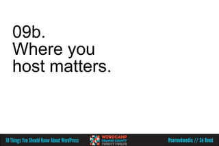 09b.
Where you
host matters.
 