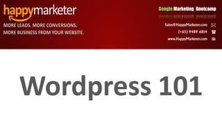Google Marketing Bootcamp




Wordpress 101
 