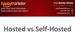 Google Marketing Bootcamp




Hosted vs Self-Hosted
 