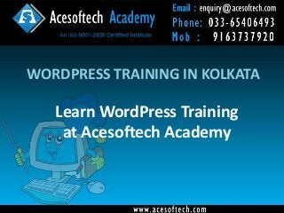 WORDPRESS TRAINING IN KOLKATA

Learn WordPress Training
at Acesoftech Academy

 