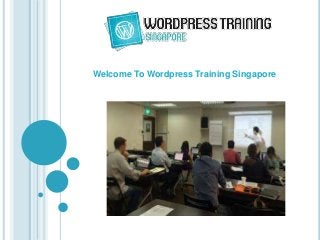 Welcome To Wordpress Training Singapore
 