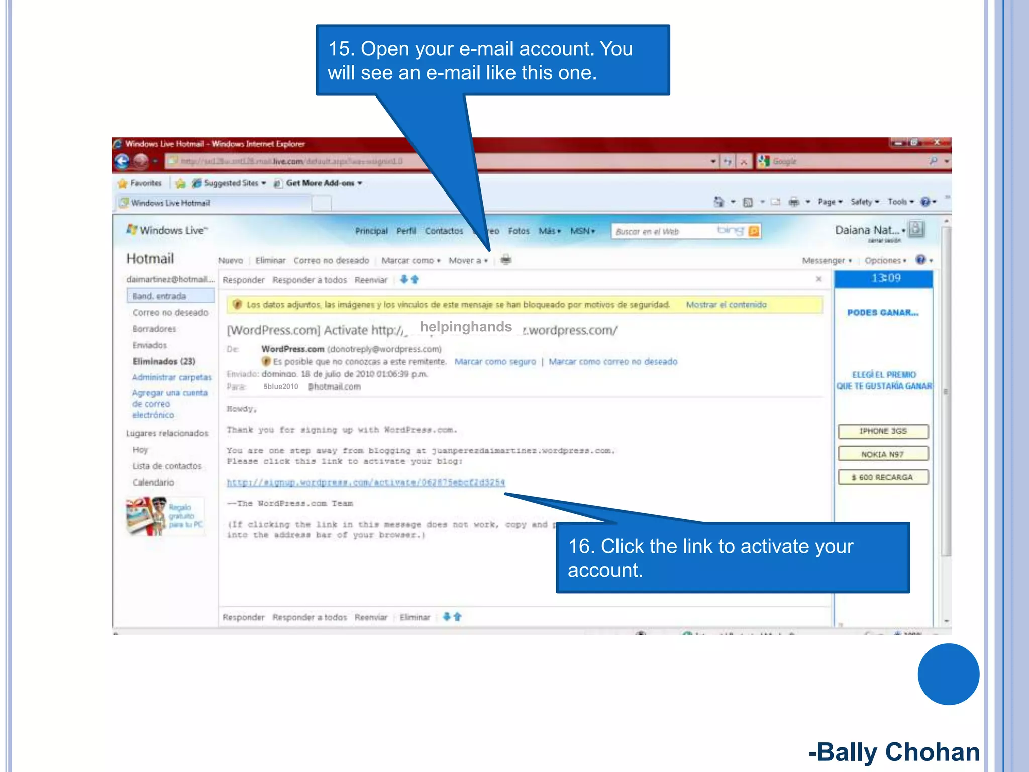 15. Open your e-mail account. You
will see an e-mail like this one.
helpinghands
16. Click the link to activate your
account.
5blue2010
-Bally Chohan
 