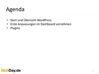 Schulungsübersicht 
2 
• Was macht WordPress so populär? 
• WordPress starten 
• Dashboardaufbau 
• WordPress Webseitenstruktur 
• Themes auswählen und installieren 
• Beiträge und Seiten erstellen 
• Einrichtung Hauptmenü, Seitenleisten und Fußleisten 
• Wichtige Plugins 
• Widgets 
• Statische Startseite versus neueste Beiträge 
• Nutzerprofile 
• Einstellungen (Spamvermeidung) 
 