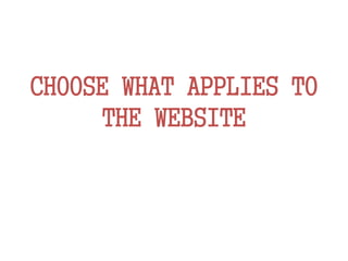 CHOOSE WHAT APPLIES TO
THE WEBSITE
 