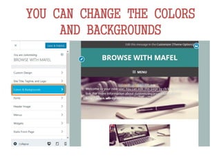 YOU CAN CHANGE THE COLORS
AND BACKGROUNDS
 