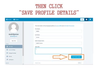 THEN CLICK
“SAVE PROFILE DETAILS”
 