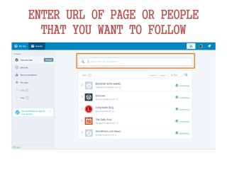 ENTER URL OF PAGE OR PEOPLE
THAT YOU WANT TO FOLLOW
 
