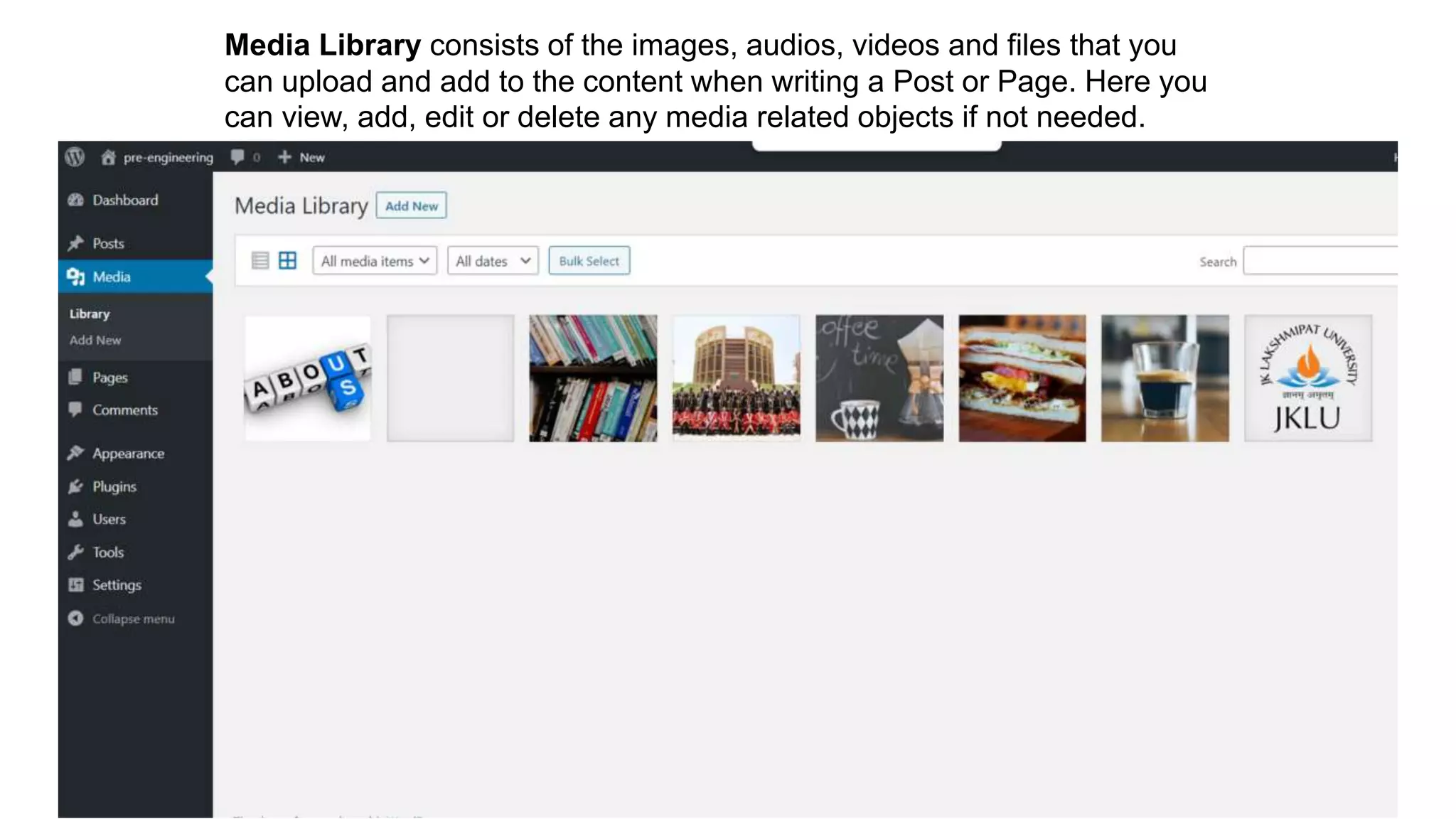 Media Library consists of the images, audios, videos and files that you
can upload and add to the content when writing a Post or Page. Here you
can view, add, edit or delete any media related objects if not needed.
 