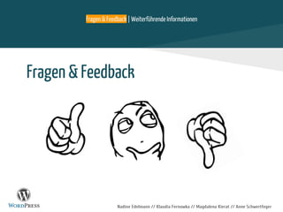 Nadine Edelmann // Klaudia Fernowka // Magdalena Kierat // Anne Schwertfeger
Fragen & Feedback
Fragen & Feedback | Weiterführende Informationen
 