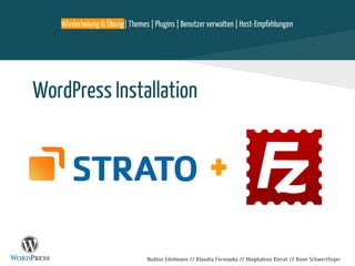 Nadine Edelmann // Klaudia Fernowka // Magdalena Kierat // Anne Schwertfeger
WordPress Installation
Wiederholung & Übung| Themes | Plugins | Benutzer verwalten | Host-Empfehlungen
 