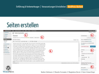Nadine Edelmann // Klaudia Fernowka // Magdalena Kierat // Anne Schwertfeger
Seiten erstellen
1.
2.
5.
6.
4.
3.
Einführung & Vorbemerkungen | Voraussetzungen & Installation | WordPress-Backend
 