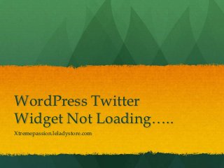WordPress Twitter
Widget Not Loading…..
Xtremepassion.leladystore.com
 