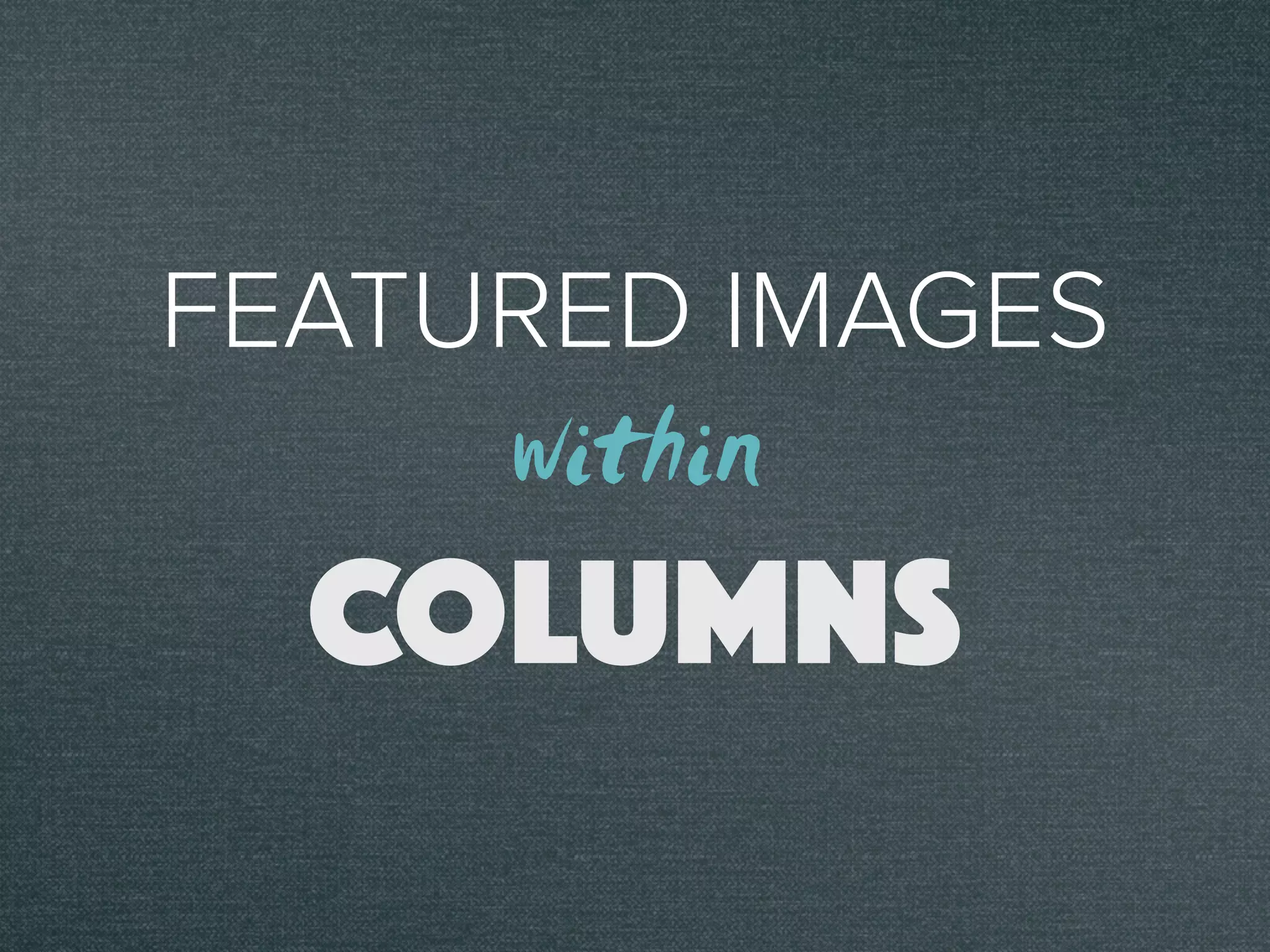 FEATURED IMAGES
COLUMNS
within
 