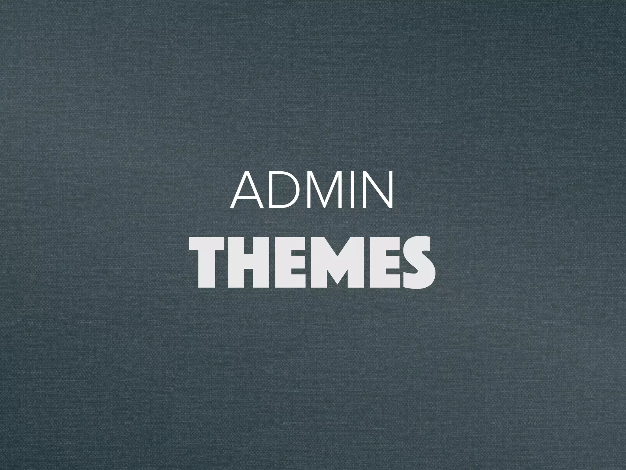 ADMIN
THEMES
 