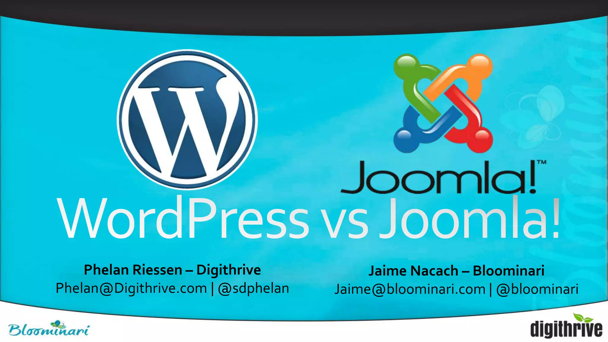 Phelan Riessen – Digithrive
Phelan@Digithrive.com | @sdphelan
Jaime Nacach – Bloominari
Jaime@bloominari.com | @bloominari
 