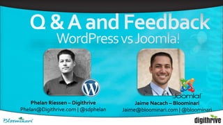 Phelan Riessen – Digithrive
Phelan@Digithrive.com | @sdphelan
Jaime Nacach – Bloominari
Jaime@bloominari.com | @bloominari
 