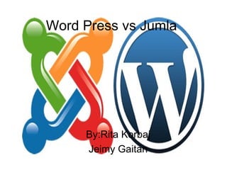 Word Press vs Jumla




     By:Rita Korbaj
     Jeimy Gaitan
 