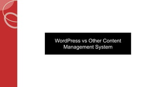WordPress vs Other Content
Management System
 