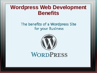 Wordpress Web Development
Benefits
 