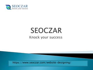 Knock your success
https://www.seoczar.com/website-designing/
 