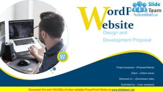 Design and
Development Proposal
ordPress
ebsiteW
Project proposal – (Proposal Name)
Client – (Client name)
Delivered on – (Submission date)
Submitted by – (User assigned)
 